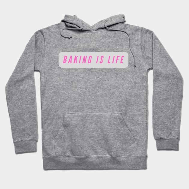 Baking is life Hoodie by C-Dogg